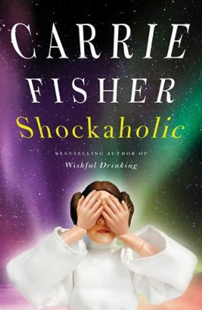 Shockaholic by Carrie Fisher 9781847390363 [USED COPY]