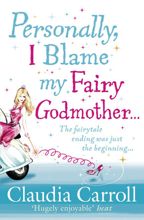 Personally, I Blame My Fairy Godmother by Claudia Carroll 9781847562081 [USED COPY]