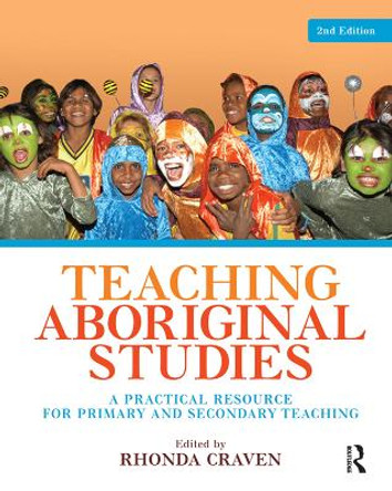 Teaching Aboriginal Studies: A Practical Resource for Primary and Secondary Teaching by Rhonda Craven