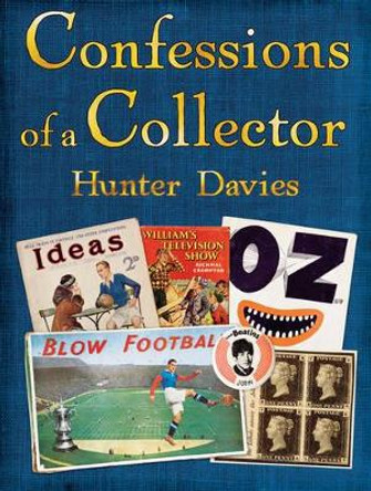 Confessions of a Collector: Or, How to be a Part-time Treasure Hunter by Hunter Davies 9781847246042 [USED COPY]