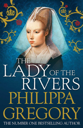 The Lady of the Rivers by Philippa Gregory 9781847394668 [USED COPY]