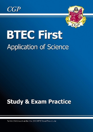 BTEC First in Application of Science - Study and Exam Practice by CGP Books 9781847628695 [USED COPY]