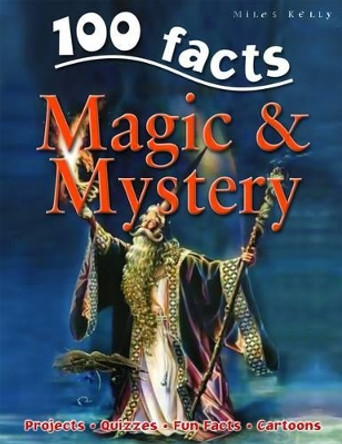 100 Facts Magic & Mystery by Miles Kelly 9781848101708 [USED COPY]