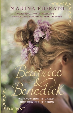 Beatrice and Benedick by Marina Fiorato 9781848548039 [USED COPY]