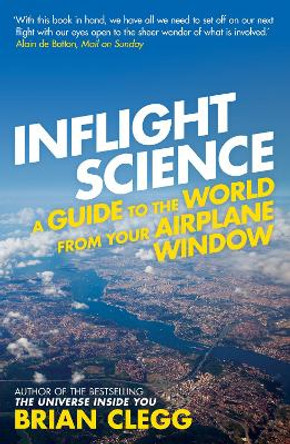 Inflight Science: A Guide to the World from Your Airplane Window by Brian Clegg 9781848313057 [USED COPY]