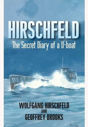 Hirschfeld: the Story of a U-boat Nco, 1940-1946 by Geoffrey Brooks 9781848326224 [USED COPY]