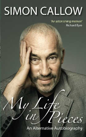 My Life in Pieces: An Alternative Biography by Simon Callow 9781848421714 [USED COPY]