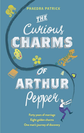 The Curious Charms Of Arthur Pepper by Phaedra Patrick 9781848455016 [USED COPY]