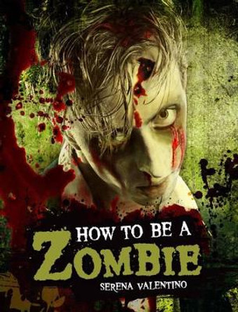 How to be a Zombie by Serena Valentino 9781848771932 [USED COPY]