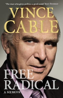 Free Radical: A Memoir by Vince Cable 9781848870475 [USED COPY]