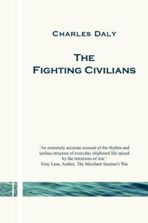 The Fighting Civilians by Charles Daly 9781849238045 [USED COPY]