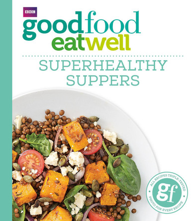 Good Food: Superhealthy Suppers by Good Food Guides 9781849904711 [USED COPY]