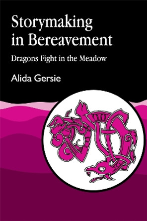 Storymaking in Bereavement: Dragons Fight in the Meadow by Alida Gersie 9781853021763 [USED COPY]