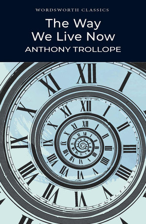 The Way We Live Now by Anthony Trollope 9781853262555 [USED COPY]