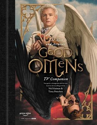 The Nice and Accurate Good Omens TV Companion: Your Guide to Armageddon and the Series Based on the Bestselling Novel by Terry Pratchett and Neil Gaiman by Matt Whyman