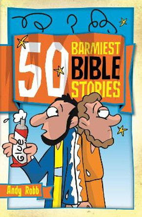 50 Barmiest Bible Stories by Andy Robb 9781853458521 [USED COPY]