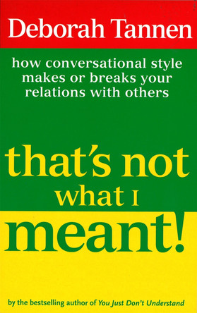 That's Not What I Meant!: How Conversational Style Makes Or Breaks Your Relations With Others by Deborah Tannen 9781853815126 [USED COPY]