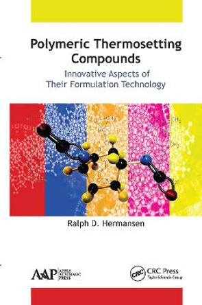 Polymeric Thermosetting Compounds: Innovative Aspects of Their Formulation Technology by Ralph D. Hermansen