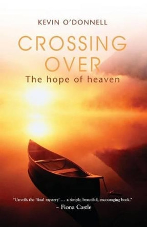 Crossing Over: The Hope of Heaven by Kevin O'Donnell 9781854247377 [USED COPY]