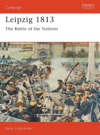 Leipzig, 1813: The Battle of the Nations by Peter Hofschroer 9781855323544 [USED COPY]