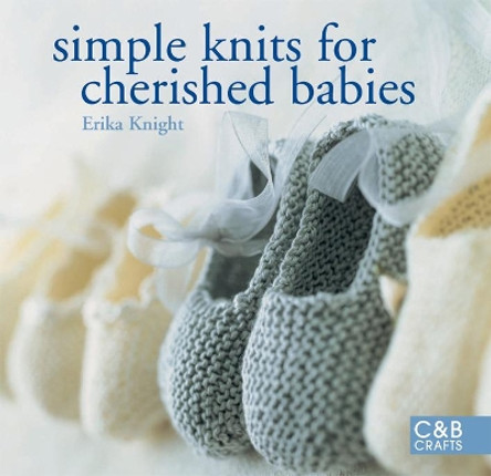 Simple Knits for Cherished Babies by Erika Knight 9781855859265 [USED COPY]