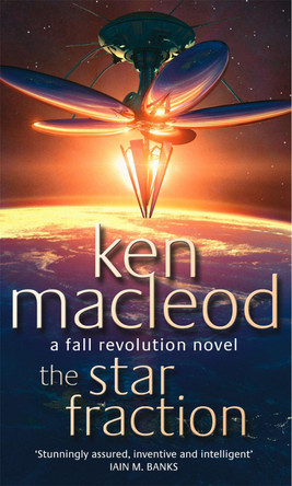 The Star Fraction: Book One: The  Fall Revolution Series by Ken MacLeod 9781857238334 [USED COPY]