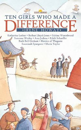 Ten Girls Who Made a Difference by Irene Howat 9781857927764 [USED COPY]