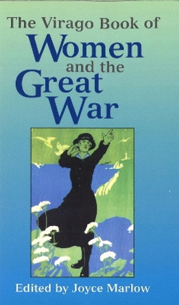 The Virago Book of Women and the Great War by Joyce Marlow 9781860495595 [USED COPY]