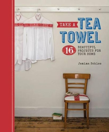 Take a Tea Towel by Jemima Schlee 9781861087904 [USED COPY]