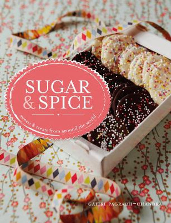 Sugar & Spice: sweets & treats from around the world by Gaitri Pagrach-Chandra 9781862059375 [USED COPY]