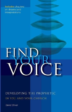 Find your Voice: Developing the Prophetic in you and your Church by David Oliver 9781860246012 [USED COPY]