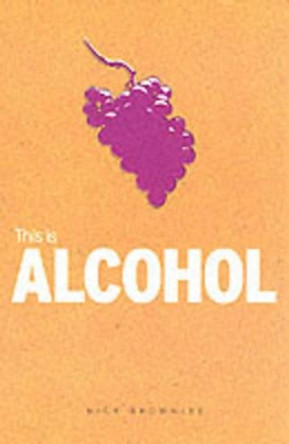 This is Alcohol by Nick Brownlee 9781860744228 [USED COPY]