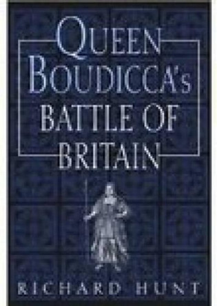 Queen Boudicca's Battle of Britain by Richard Hunt 9781862271944 [USED COPY]