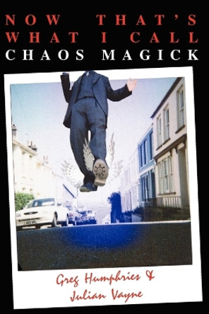 Now That's What I Call Chaos Magick: v. 1 & 2 by Julian Vayne 9781869928742 [USED COPY]