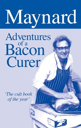 Maynard, Adventures of a Bacon Curer by Maynard Davies 9781873674642 [USED COPY]