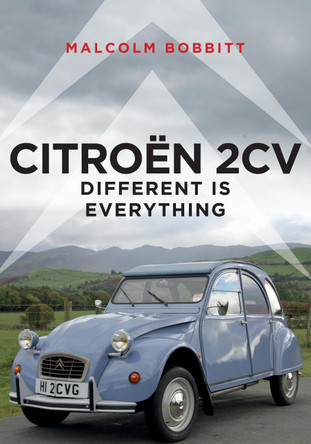 Citroen 2CV: Different is Everything by Malcolm Bobbitt