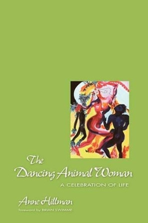 The Dancing Animal Women: A Celebration of Life by Anne Hillman 9781883647018 [USED COPY]