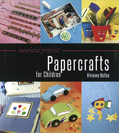 Weekend Projects: Paper Craft for Children by Vivienne Bolton 9781780095158 [USED COPY]