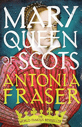 Mary Queen Of Scots by Lady Antonia Fraser 9781780229263 [USED COPY]