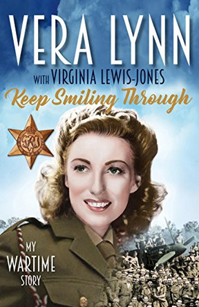 Keep Smiling Through: My Wartime Story by Dame Vera Lynn 9781780898346 [USED COPY]