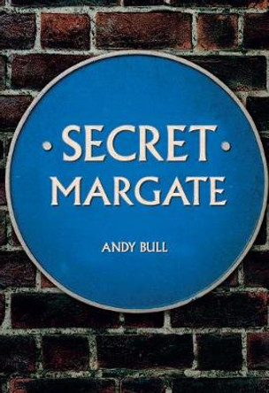 Secret Margate by Andy Bull