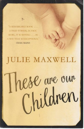 These Are Our Children by Julie Maxwell 9781780877129 [USED COPY]