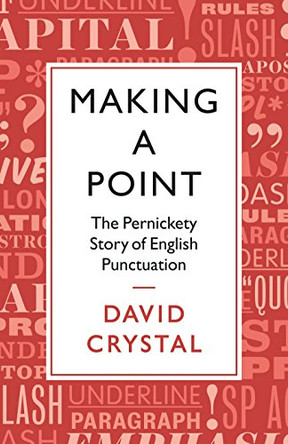 Making a Point: The Pernickety Story of English Punctuation by David Crystal 9781781253502 [USED COPY]