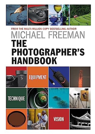 The Photographer's Handbook: Equipment  Technique  Style by Michael Freeman 9781781574904 [USED COPY]