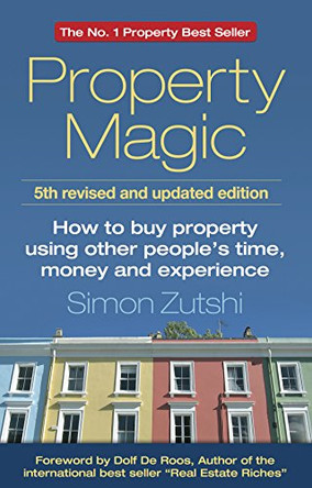 Property Magic: How to Buy Property Using Other People's Time, Money and Experience by Simon Zutshi 9781784520731 [USED COPY]