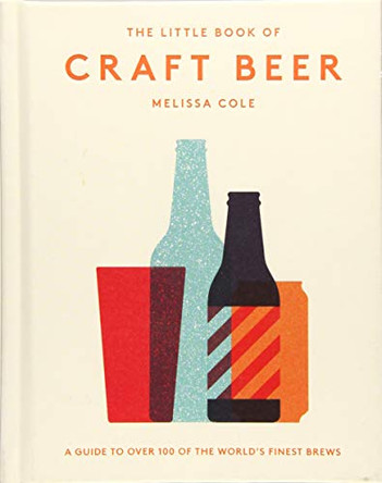 The Little Book of Craft Beer: A guide to over 100 of the world's finest brews by Melissa Cole 9781784881153 [USED COPY]