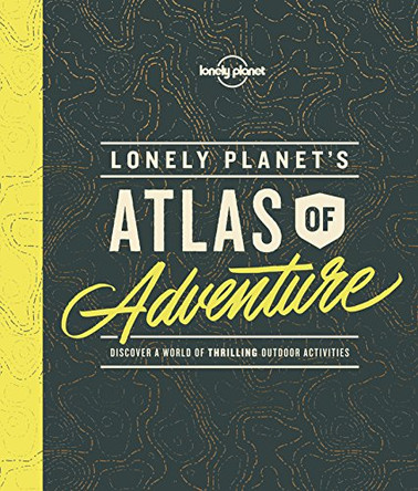 Lonely Planet's Atlas of Adventure by Lonely Planet 9781786577597 [USED COPY]