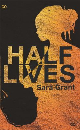 Half Lives by Sara Grant