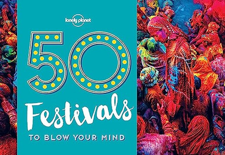 50 Festivals To Blow Your Mind by Lonely Planet 9781786574046 [USED COPY]