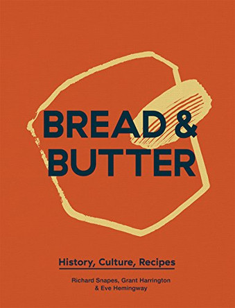 Bread & Butter: History, Culture, Recipes by Richard Snapes 9781787131736 [USED COPY]